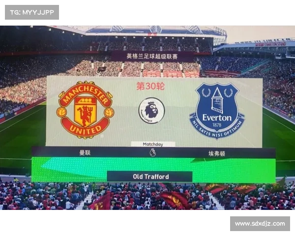19:00视频直播英超-曼联vs埃弗顿 红魔冲主场3连胜 19:00视频直播英超-曼联vs埃弗顿 红魔冲主场3连胜